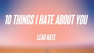 10 Things I Hate About You - Leah Kate (Lyric Music) 💌