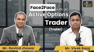 Profitable Wealth Strategy by Trading Options !! #Face2Face (Trailer) | Govind Jhawar | Vivek Bajaj