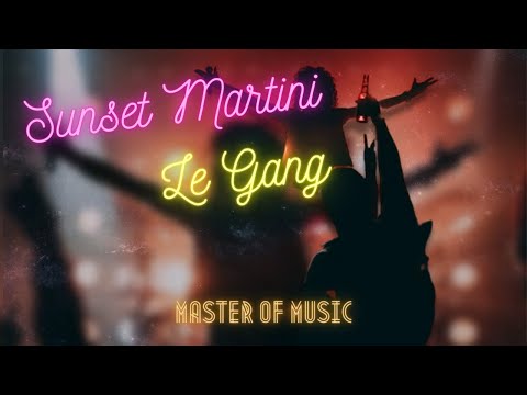 Sunset Martini - Le Gang #eletronicmusic