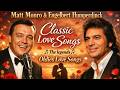 Matt Monro Engelbert Humperdinck Classic Love Songs The Legends Oldies Love Songs