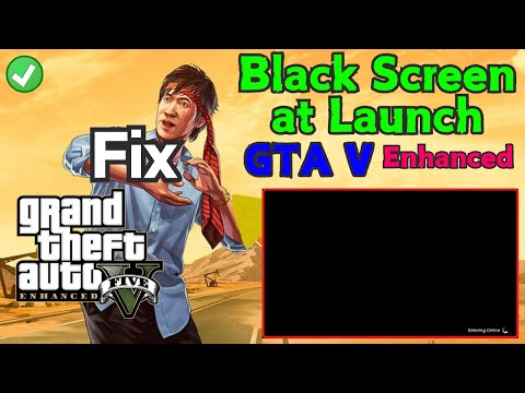 GTA V Enhanced black screen at launch Fix