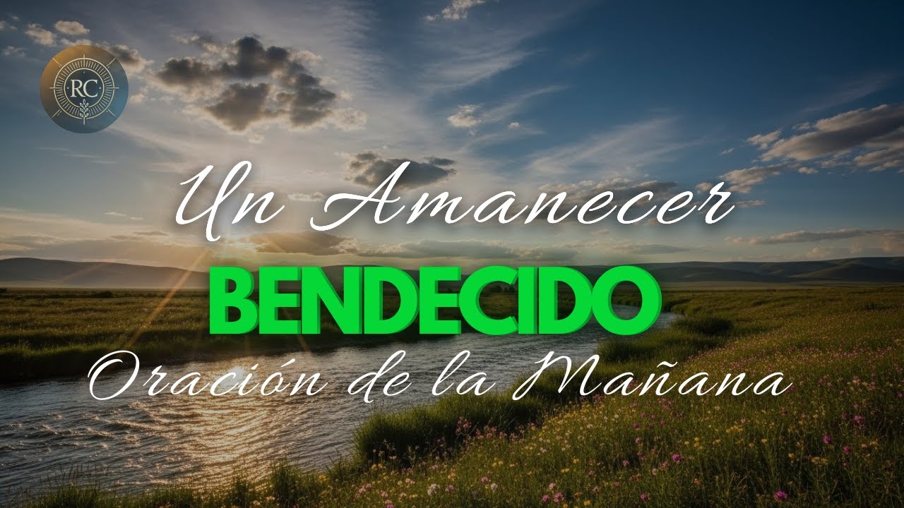 Oración de la Mañana para Bendecir Tu Día con Fe 🙏 Empieza con Dios y Recibe Sus Bendiciones