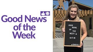 Good News of the Week for September 17, 2018 👍🌞