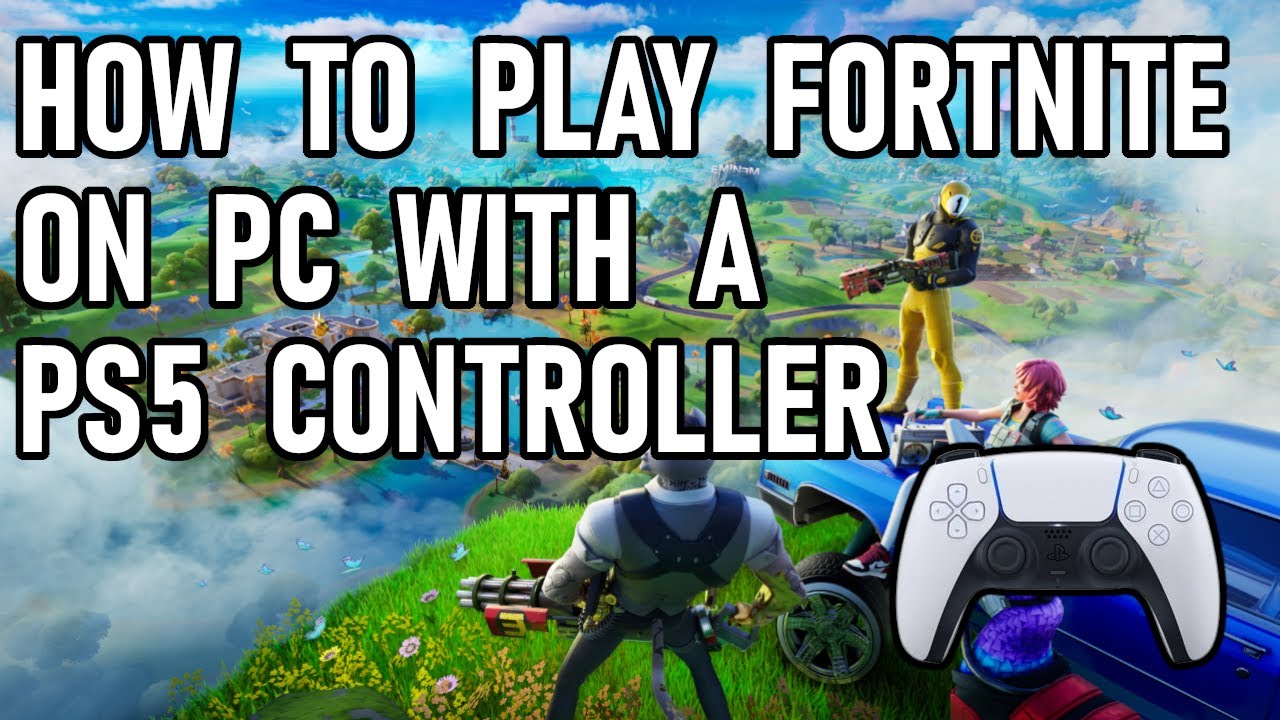 How To Connect PS5 Controller To PC To Play Fortnite YouTube How To Connect PS5 Controller To PC To Play Fortnite YouTube