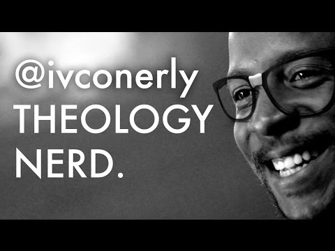 IV Conerly | What's a Theology Nerd?