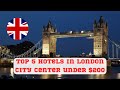 Best 5 hotels in london city center under 200 visit england