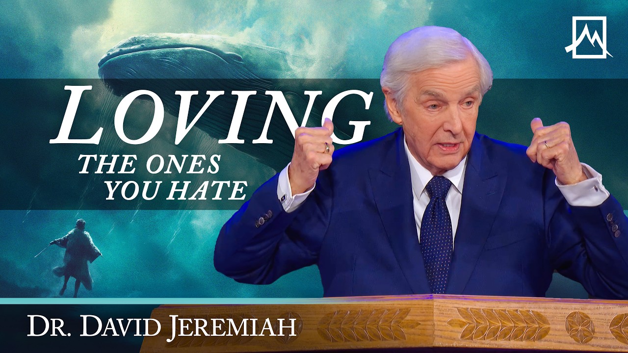 Loving the Ones You Hate | Dr. David Jeremiah | Shadow Mountain Community Church