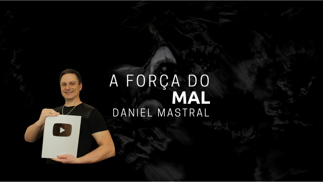 Daniel Mastral – “A Força do Mal”