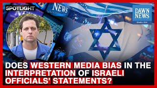 Does Western Media Display Bias In Interpreting Israeli Officials&rsquo; Statements? | Dawn News English