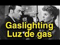 Gaslighting (Luz de gas) y los narcisistas. Técnica de manipulación y análisis de la película.