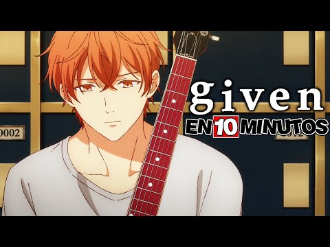 💖 GIVEN | Resumen en 10 Minutos (más o menos)