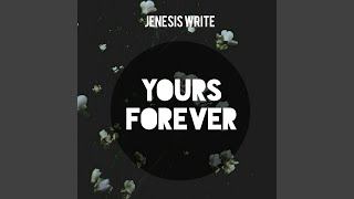 Video thumbnail of "Jenesis Write - Yours Forever"