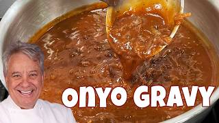 Onyo Gravy, Good enough to rub all over your body! | Chef Jean-Pierre