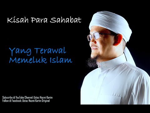 Ustaz Nazmi Karim: Sahabat-Sahabat Yang Terawal Memeluk Islam
