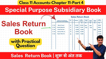 Sales Return Book  | Special Purpose Subsidiary Books | Class 11 Accounts | Chapter 11 | Part 4