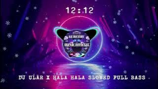 DJ ULAR X HALA HALA SLOWED FULL BASS JEDAG JEDUG VIRAL TIKTOK #dj #djslowfullbass #djviraltiktok