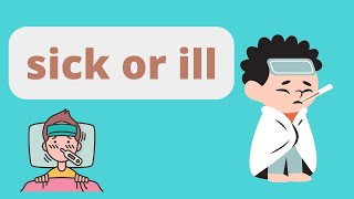 What's the difference between sick and ill | English vocabulary