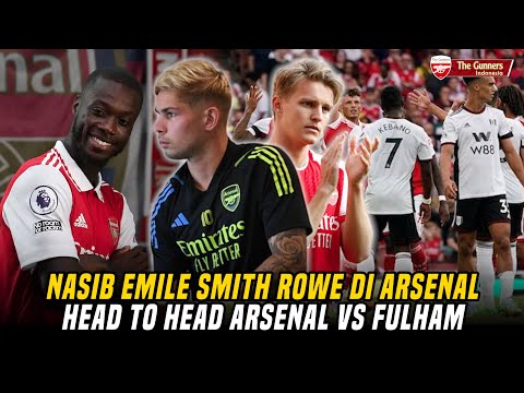 Head To Head Arsenal VS Fulham 💥 Nasib ESR 😥 Pepe Ke Arab 🤝Chesea Minta Diskon 🤣|Berita Arsenal