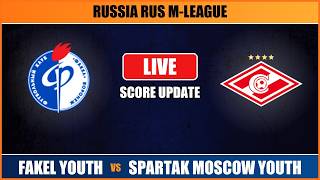 Fakel Youth vs Spartak Moscow Youth Live Score - RUS M-League