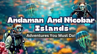 7 Must-Do Adventures in Andaman & Nicobar You Just Can’t Miss! | Travel Guide