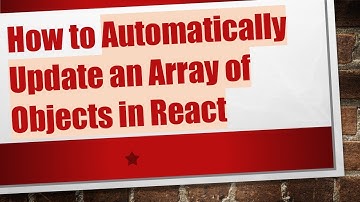 How to Automatically Update an Array of Objects in React