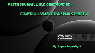 Maths Journal 2024 Section C Chapter 3. Analytical Solid Geometry No.1,2,3,4 Part 7