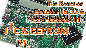 Exploring PIC Microcontrollers - I2C & EEPROM - P1