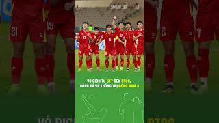 VÔ ĐỊCH TỪ U17 ĐẾN ĐTQG, BÓNG ĐÁ VN THỐNG TRỊ ĐÔNG NAM Á