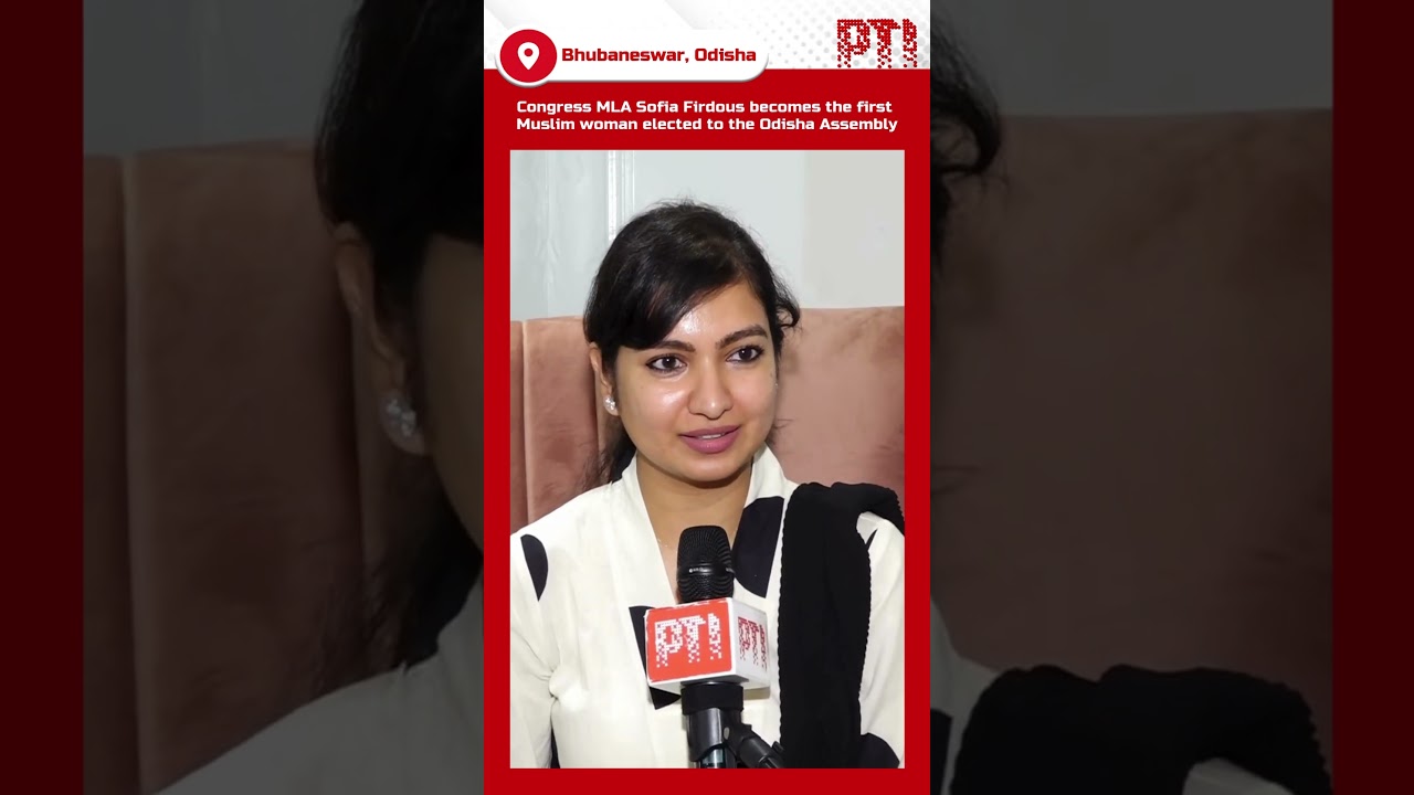 Congress MLA Sofia Firdous becomes the first Muslim woman elected to the Odisha Assembly