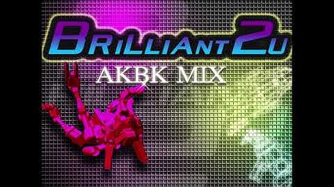 BRILLIANT 2U (AKBK MIX) (Full Version) / NAOKI (Remixed by DJ Command)