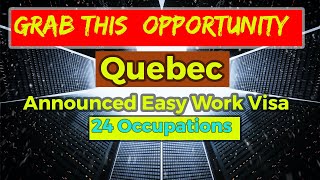 Quebec Announced Easy Work Visa for 24 Occupations IN 2020 | FASTER and EASIER WAY to WORK in CANADA