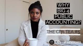 WHY BIG 4 PUBLIC ACCOUNTING | THE CPA TEA #5