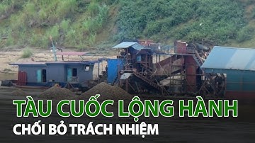 Tuyên Quang: Tàu cuốc lộng hành, ngành chức năng chối bỏ trách nhiệm| VTC14