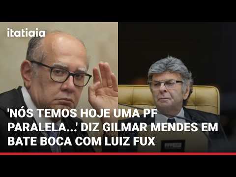 'WE HAVE A PARALLEL FEDERAL POLICE TODAY...' SAYS GILMAR MENDES IN HEATED EXCHANGE WITH LUIZ FUX