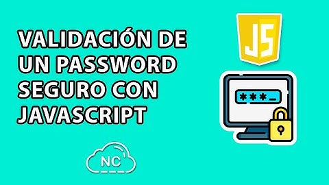 COMO VALIDAR UN PASSWORD SEGURO CON JAVASCRIPT