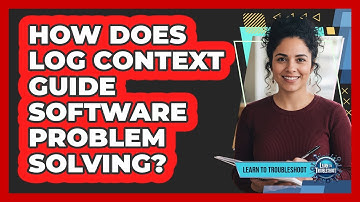 How Does Log Context Guide Software Problem Solving?