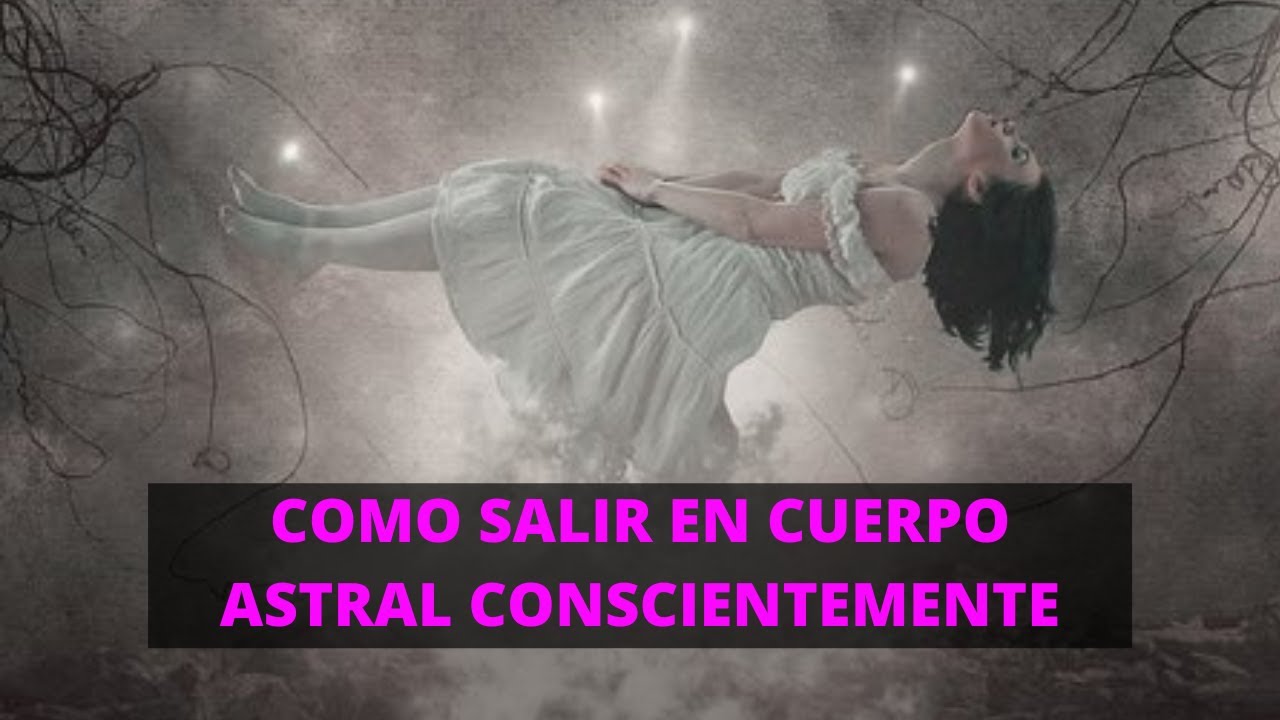 Como Salir en Cuerpo Astral - Como Hacer un Viaje Astral 2024 - YouTube