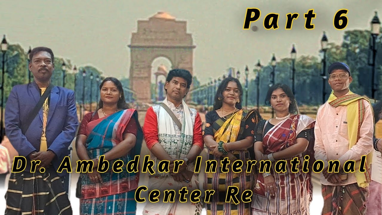 Dr. Ambedkar International Center Re Dosar Din | Sita Soren | Digeer Soren | Vlog 119 part 6