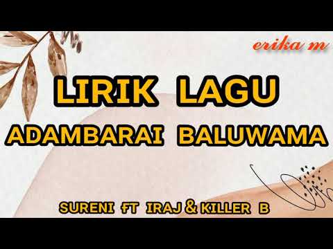 LIRIK LAGU ADAMBARAI BALUWAMA (sureni ft iraj&killer b)✨