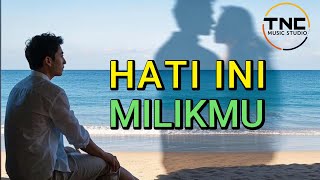 HATI INI MILIKMU | Lagu Populer yang Enak Didengar Kapan Saja