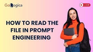 📂 Live: How to Read Files in Prompt Engineering | Easy Step-by-Step Guide | GoLogica