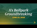 A's Ballpark Groundbreaking