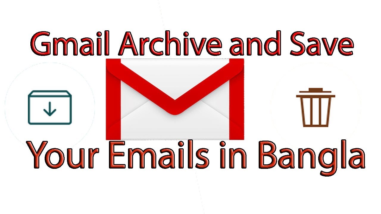 Gmail Archive and Save Your Emails in Bangla - YouTube