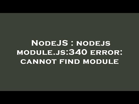 NodeJS : nodejs module.js:340 error: cannot find module