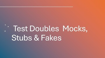Test Doubles   Mocks, Stubs & Fakes Explained with Use Case