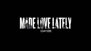 Video thumbnail of "Day26 - Made Love Lately (AUDIO)"