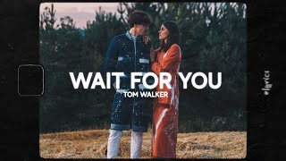Tom Walker - Wait For You (Lyrics)