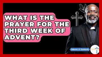 What Is The Prayer For The Third Week Of Advent? - Followers Of Christianity