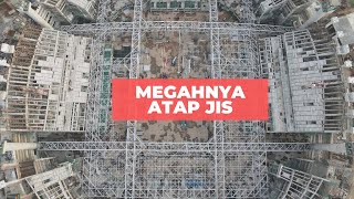 Update Pengerjaan Atap Jakarta International Stadium