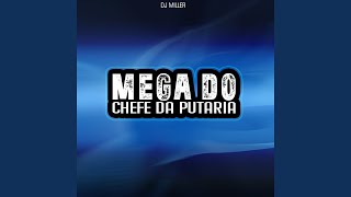 MEGA DO CHEFE DA PUTARIA - DJ Miller Oficial
